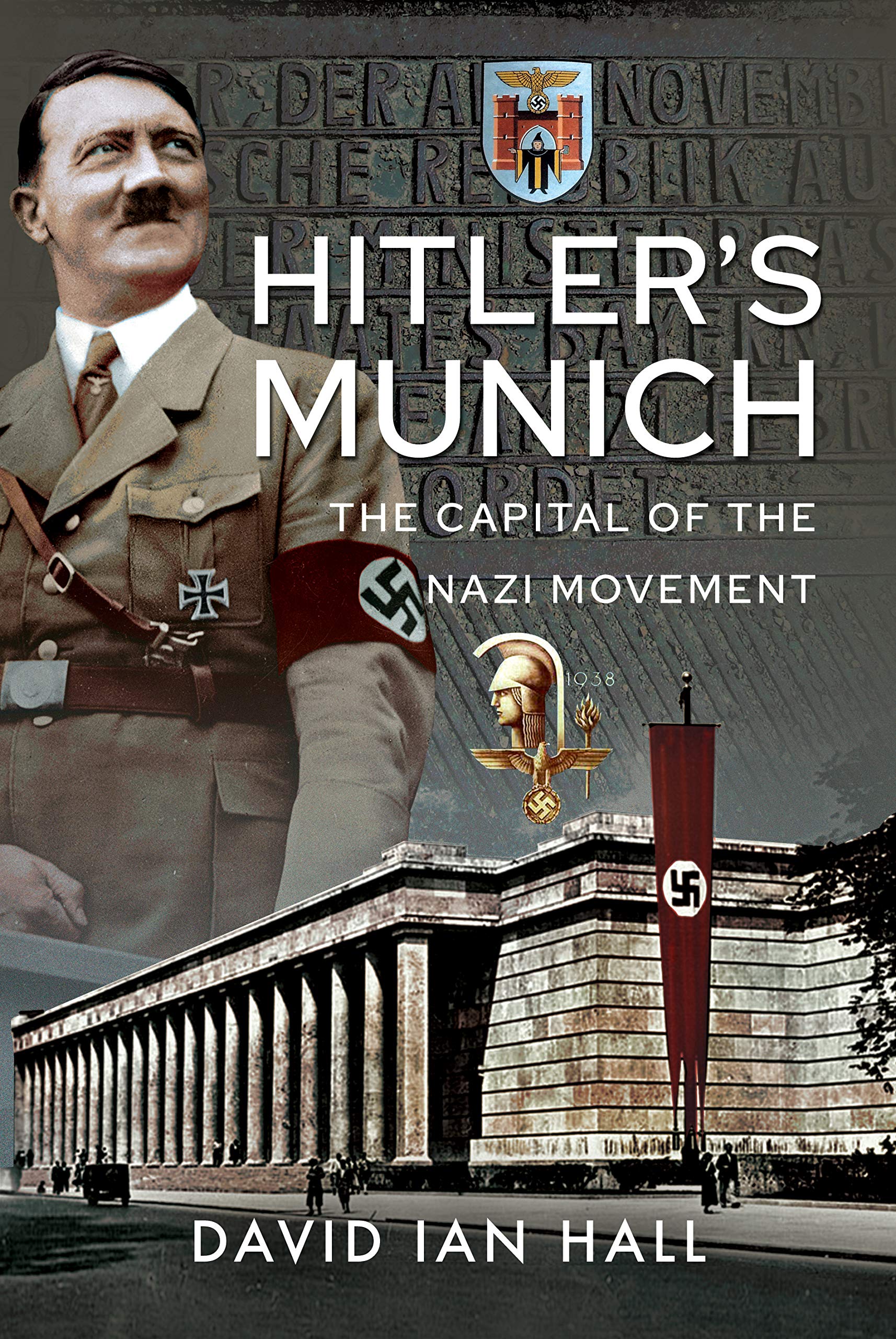 Hitler's Munich: The Capital of the Nazi Movement