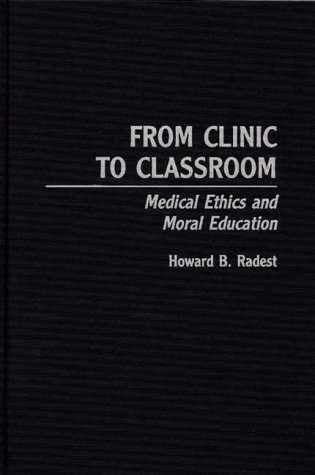 Clinic to Classroom: Medical Ethics and Moral Education