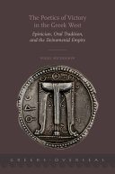 The Poetics of Victory in the Greek West: Epinician, Oral Tradition, and the Deinomenid Empire