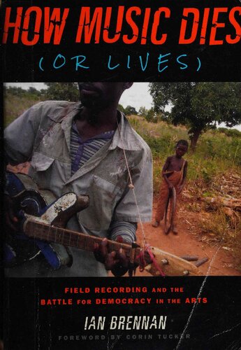 How Music Dies (or Lives): Field Recording and the Battle for Democracy in the Arts