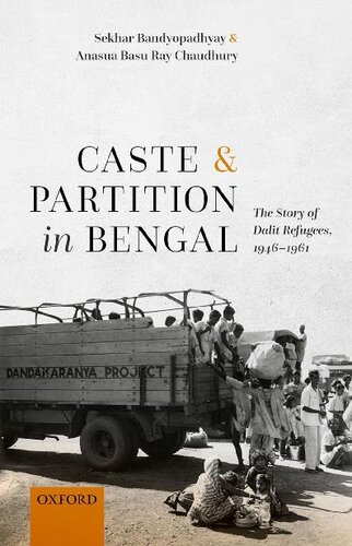 Caste and Partition in Bengal: The Story of Dalit Refugees, 1946-1961