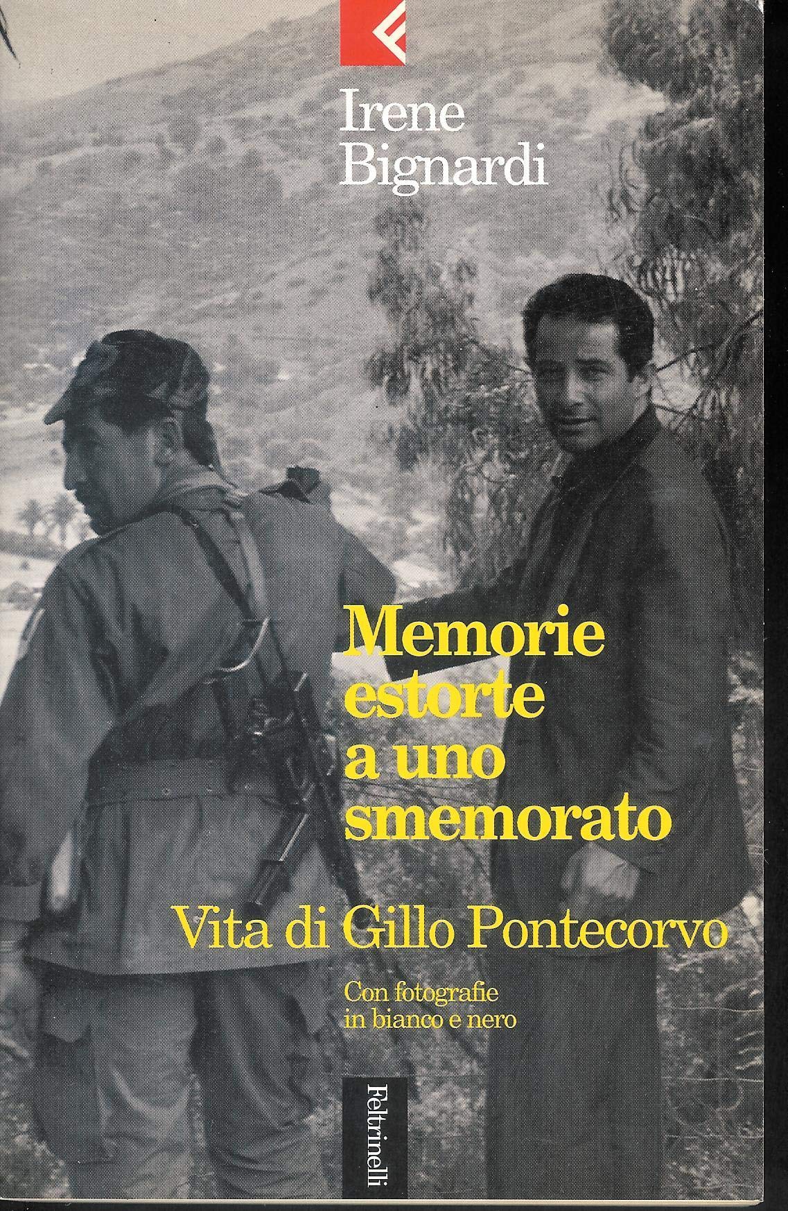 Memorie estorte a uno smemorato. Vita di Gillo Pontecorvo