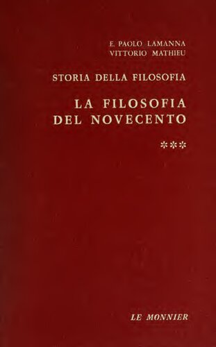 Storia della filosofia. La filosofia del Novecento. Tomo primo. La filosofia italiana: idealismo, anti-idealismo, spiritualismo