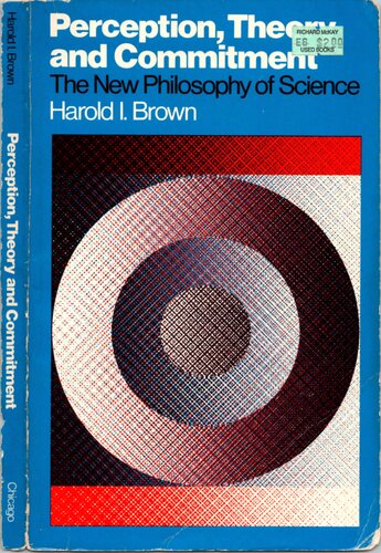 Perception, Theory and Commitment: The New Philosophy of Science