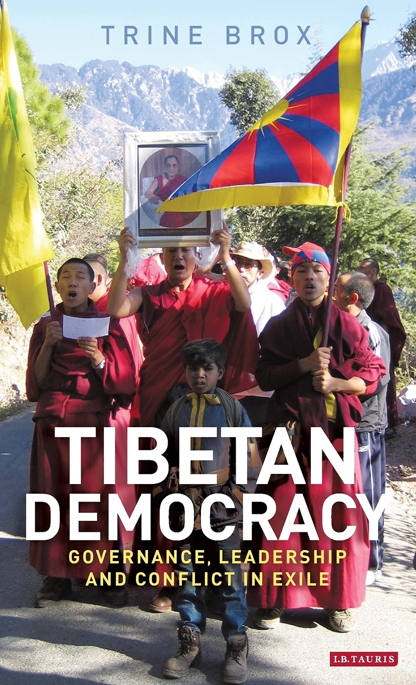 Tibetan Democracy: Governance, Leadership and Conflict in Exile