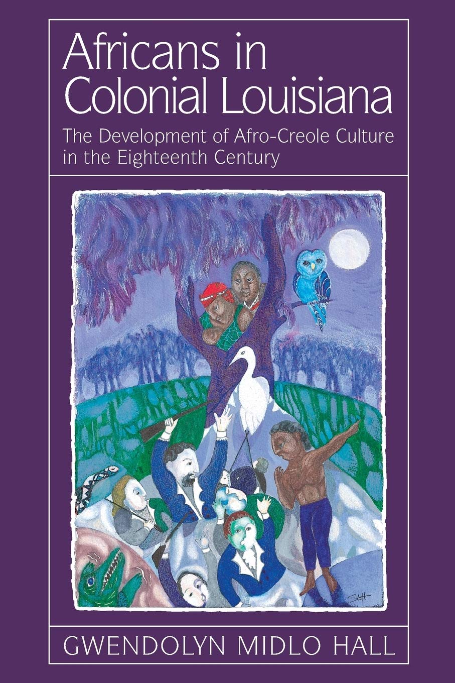 Africans In Colonial Louisiana: The Development of Afro-Creole Culture in the Eighteenth-Century