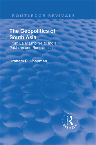 The Geopolitics of South Asia: From Early Empires to India, Pakistan and Bangladesh