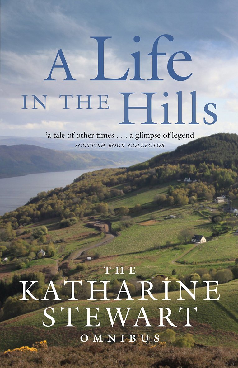 A Life in the Hills: The Katharine Stewart Omnibus
