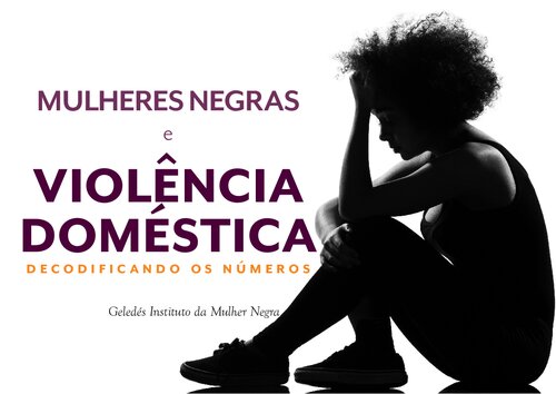 Mulheres negras e violência doméstica: decodificando os números