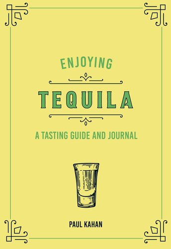 Enjoying Tequila: A Tasting Guide and Journal