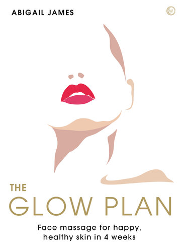 The Glow Plan Face Massage for Happy, Healthy Skin in 4 Weeks
