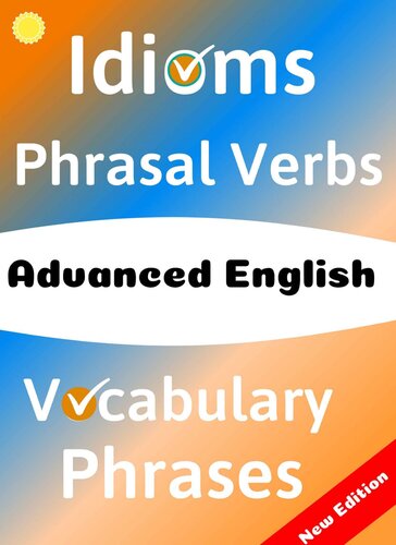 ADVANCED ENGLISH: Idioms, Phrasal Verbs, Vocabulary and Phrases: 700 Expressions of Academic Language