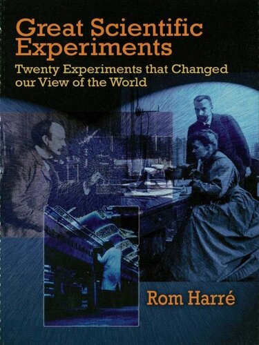 Great Scientific Experiments: Twenty Experiments That Changed Our View of the World