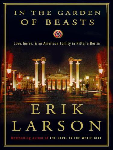 In the garden of beasts: love, terror, and an american family in hitler's berlin