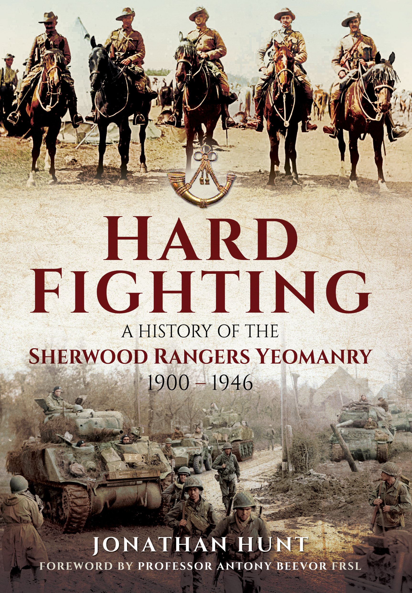 Hard Fighting: A History of the Sherwood Rangers Yeomanry 1900 - 1946