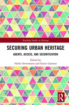 Securing Urban Heritage: Agents, Access, and Securitization
