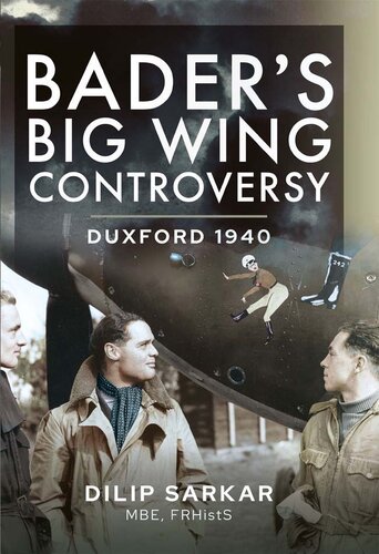 Bader's Big Wing Controversy : Duxford 1940