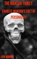 Manson Family : Charles Manson's Cult of Personality
