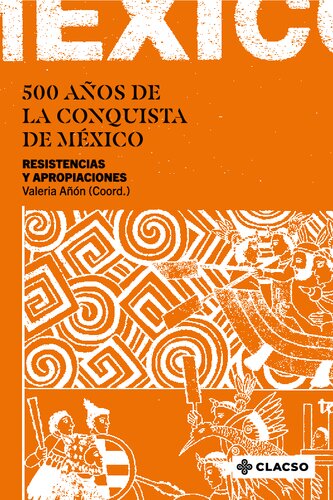 500 años de la conquista de México: resistencias y apropiaciones