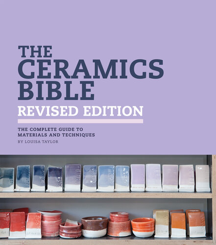 The Ceramics Bible: The Complete Guide to Materials and Techniques