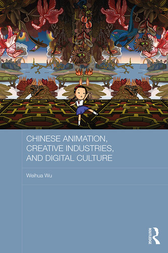 Chinese Animation, Creative Industries, and Digital Culture