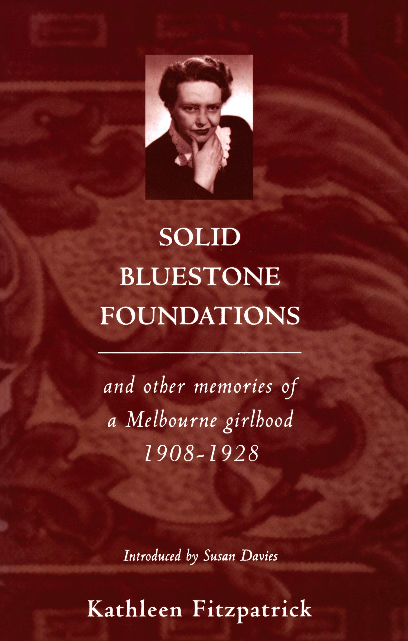 Solid Bluestone Foundations: And Other Memories of a Melbourne Girlhood 1908-1928