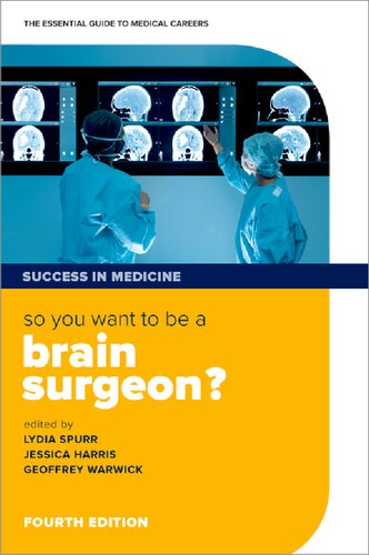 SO YOU WANT TO BE A BRAIN SURGEON? : the essential guide to medical careers.