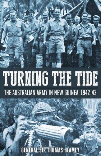 TURNING THE TIDE : the australian army in new guinea 1942-43;the australian army in new guinea 1942-43.