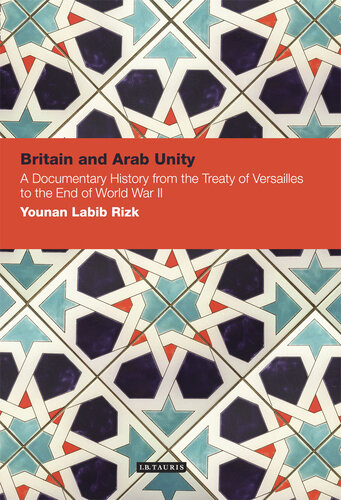 Britain and Arab unity a documentary history from the Treaty of Versailles to the end of World War II