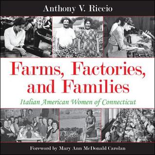 Farms, Factories, and Families: Italian American Women of Connecticut