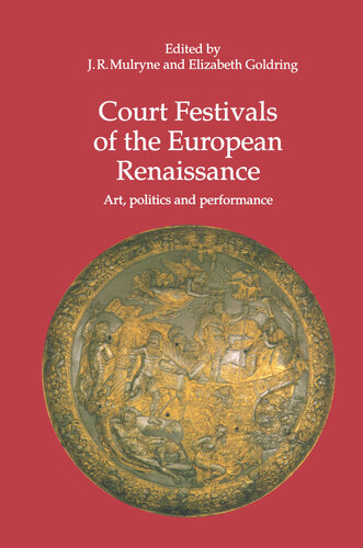 Court festivals of the European Renaissance : art, politics, and performance
