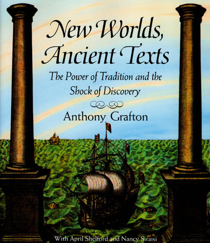 New Worlds, Ancient Texts: The Power of Tradition and the Shock of Discovery