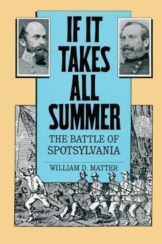 If It Takes All Summer: The Battle of Spotsylvania (Civil War America)