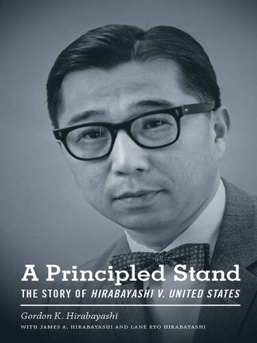 A Principled Stand: The Story of Hirabayashi V. United States (Hirabayashi V. United States)