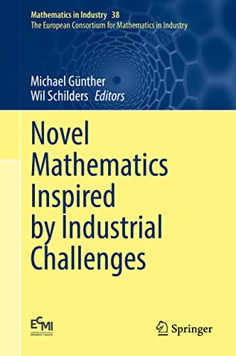 Novel Mathematics Inspired by Industrial Challenges (Mathematics in Industry, 38)