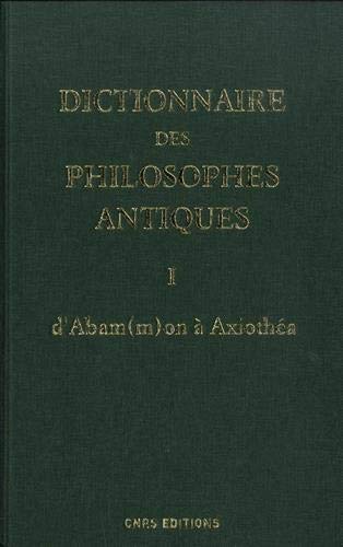 Dictionnaire des philosophes antiques, Tome 1: d'Abam(m)on à Axiothea