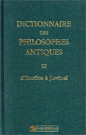 Dictionnaire des philosophes antiques, Tome 3: d'Eccélos à Juvénal