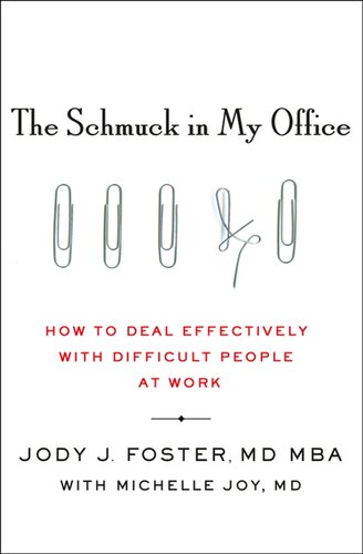 The Schmuck in My Office: How to Deal Effectively With Difficult People at Work