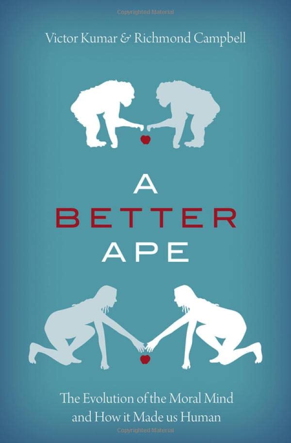 A Better Ape: The Evolution of the Moral Mind and How it Made us Human