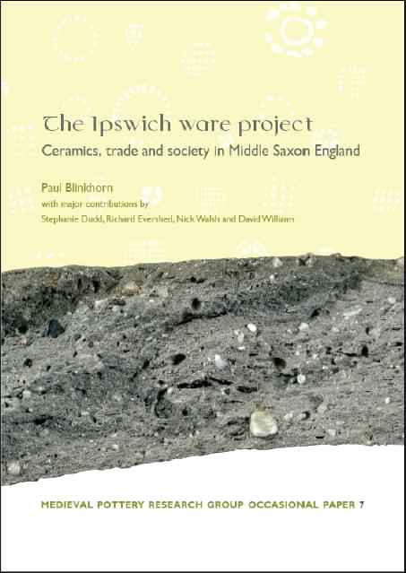 The Ipswich Ware Project. Ceramics, Trade and Society in Middle Saxon England