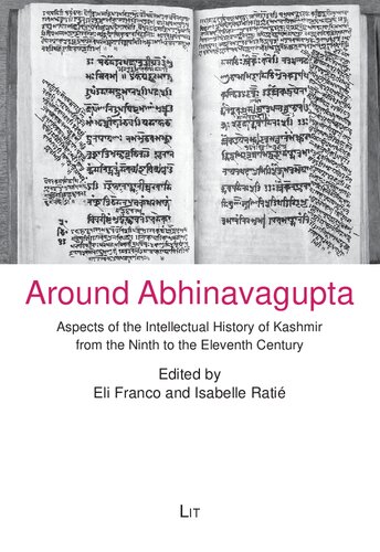 Around Abhinavagupta: Aspects of the Intellectual History of Kashmir from the Ninth to the Eleventh Century