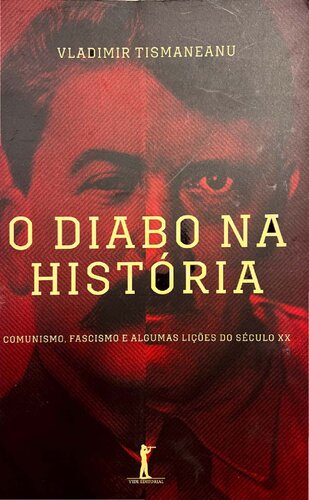 O Diabo na História: Comunismo, Fascismo e Algumas Lições do Século XX