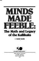 Minds made feeble : the myth and legacy of the Kallikaks