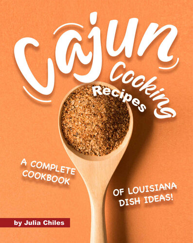 Cajun Cooking Recipes: A Complete Cookbook of Louisiana Dish Ideas!