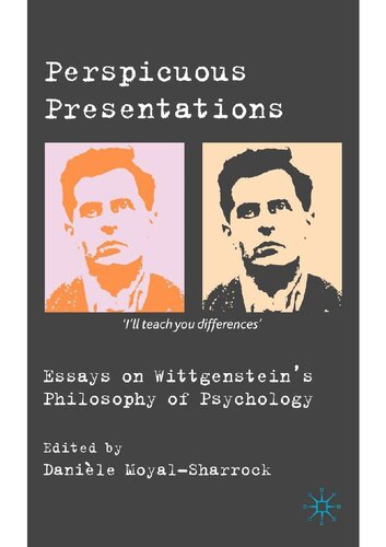 Perspicuous Presentations: Essays on Wittgenstein's Philosophy of Psychology Danièle Moyal-Sharrock (ed.)