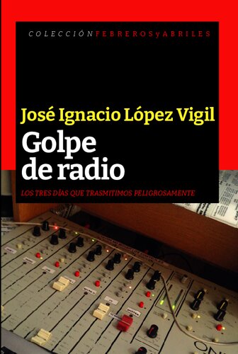 Golpe de radio – Los tres días que trasmitimos peligrosamente