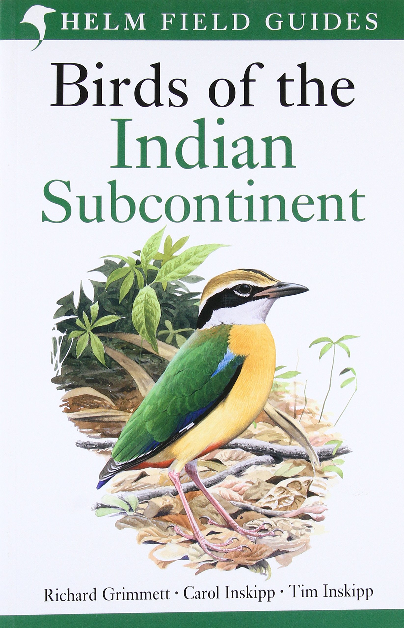 Birds of the Indian Subcontinent. Richard Grimmett, Carol Inskipp, Tim Inskipp