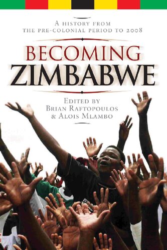 Becoming Zimbabwe: A History from the Pre-Colonial Period to 2008