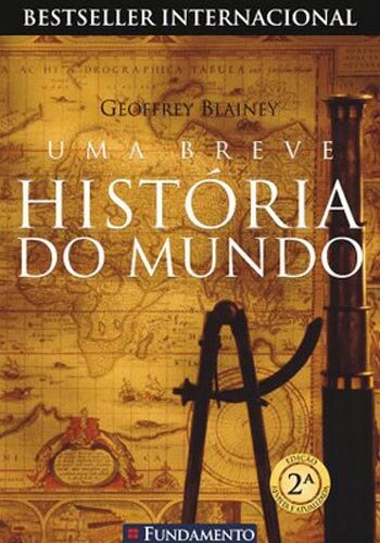 Uma Breve História do Mundo _com capa e ilustrações_ - Geo…