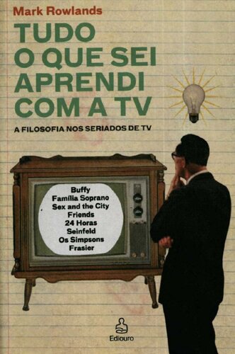 Tudo o Que Sei Aprendi Com a TV: a filosofia nos seriados de TV